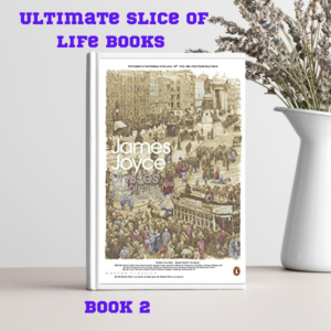 Ultimate Slice of Life books List – Book 2 – Ulysses – James Joyce